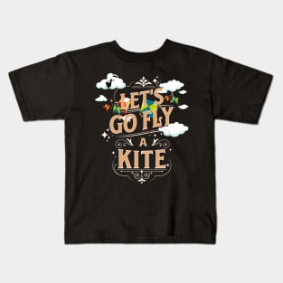 Let's go Fly a Kite Mary Poppins Kids T-Shirt